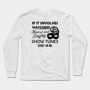 Theatre - Musical and singing show tune Long Sleeve T-Shirt